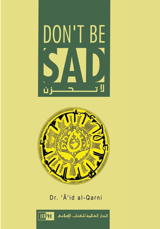 Don't Be Sad : Happiness Every Day by Dr Al-Qarni